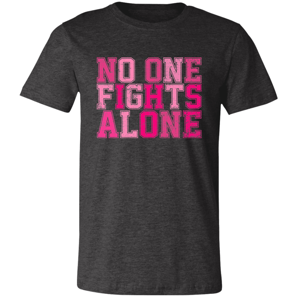 dk heather grey short sleeve t-shirt with block letters in pink that say, "No one fights alone".