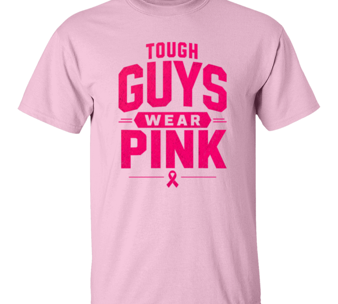 pink short sleeve t-shirt with the words, tough Guys Wear Pink" in bright pink letters.
