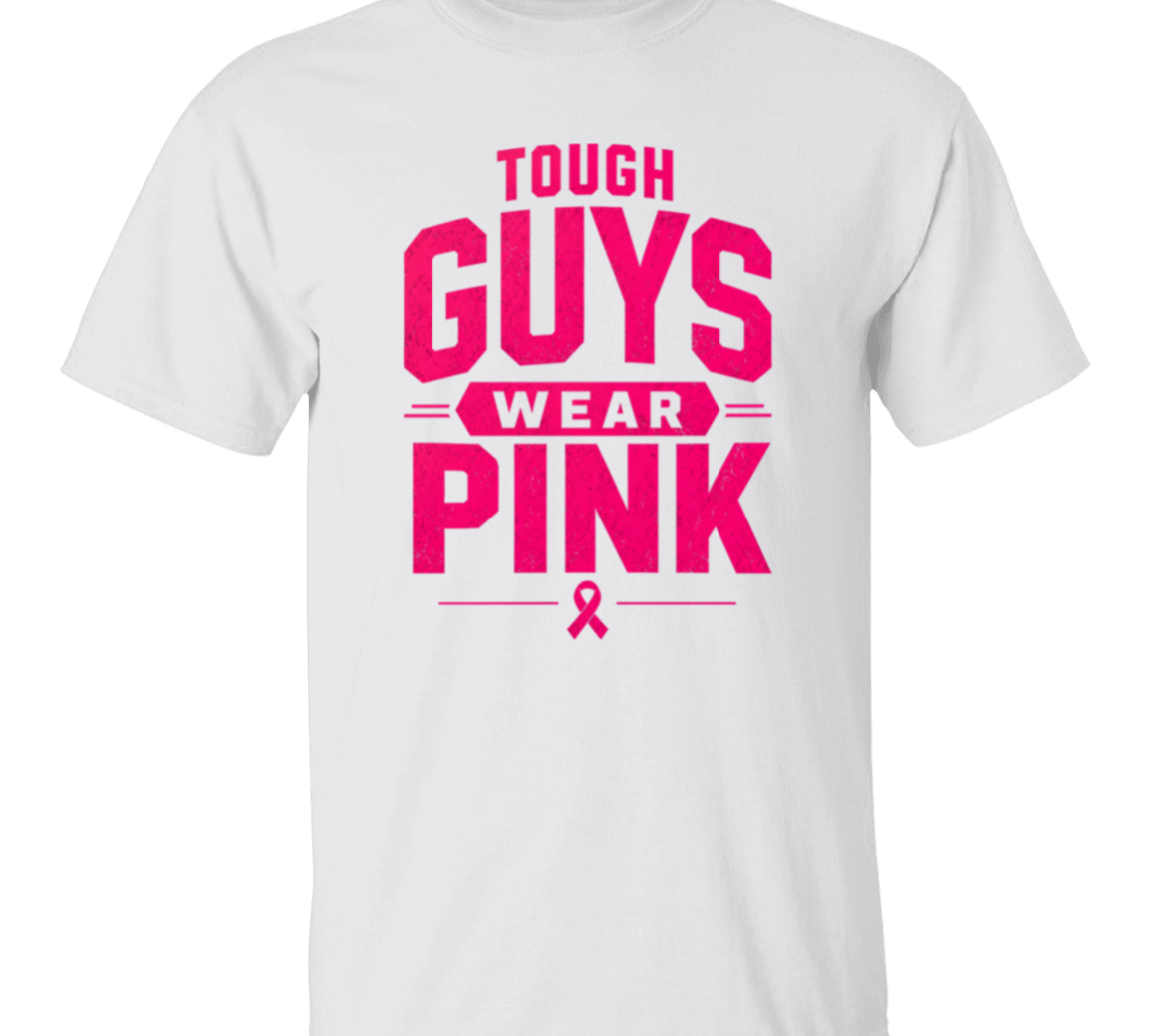 white short sleeve t-shirt with the words, tough Guys Wear Pink" in bright pink letters.