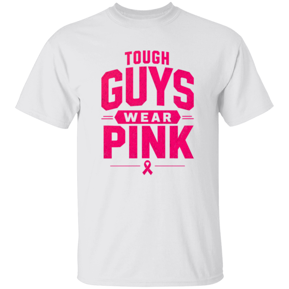 white short sleeve t-shirt with the words, tough Guys Wear Pink" in bright pink letters.