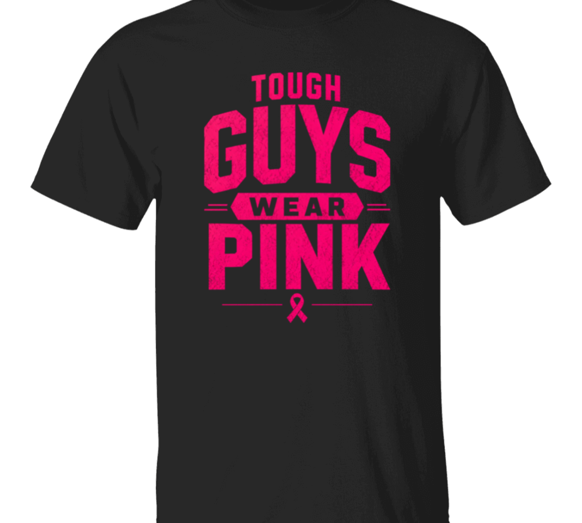 black short sleeve t-shirt with the words, tough Guys Wear Pink" in bright pink letters.