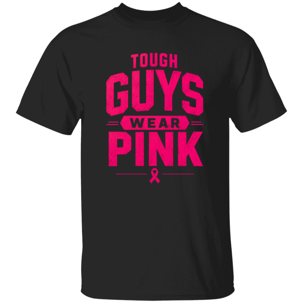 black short sleeve t-shirt with the words, tough Guys Wear Pink" in bright pink letters.