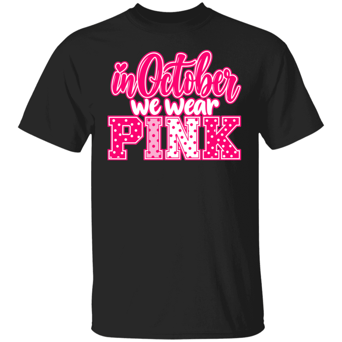 black tshirt with the words, "in October we wear Pink" with the letters in pink and white polka dots.