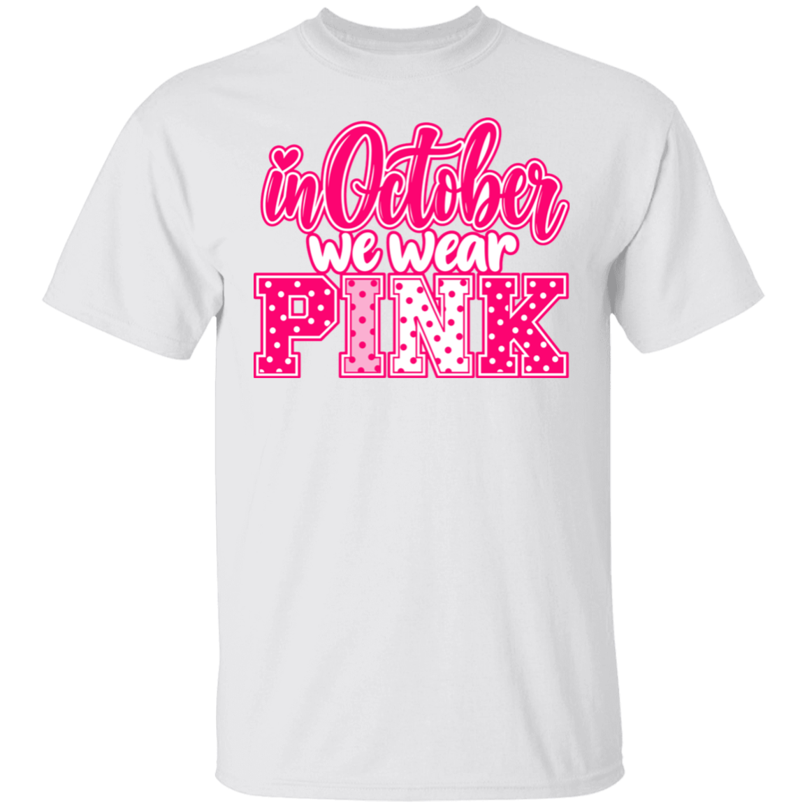 white tshirt with the words, "in October we wear Pink" with the letters in pink and white polka dots.